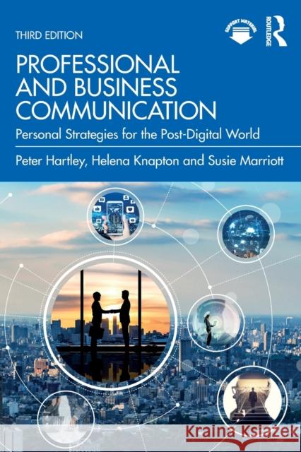 Professional and Business Communication: Personal Strategies for the Post-Digital Future Hartley, Peter 9781032268002