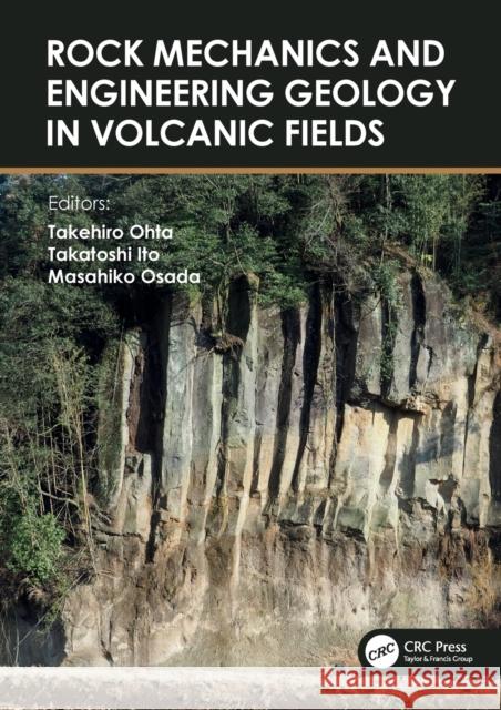 Rock Mechanics and Engineering Geology in Volcanic Fields: 5th International Workshop on Rock Mechanics and Engineering Geology in Volcanic Fields (Rm Ohta, Takehiro 9781032276571