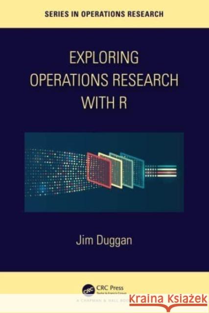 Exploring Operations Research with R Jim Duggan 9781032277165 Taylor & Francis Ltd