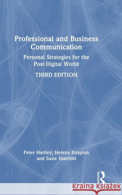 Professional and Business Communication: Personal Strategies for the Post-Digital Future Hartley, Peter 9781032285863