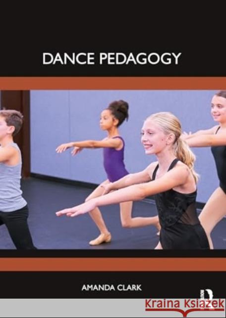 Dance Pedagogy Amanda Clark 9781032286013