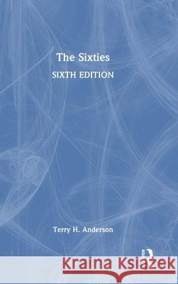 The Sixties Terry H. Anderson 9781032290294 Routledge