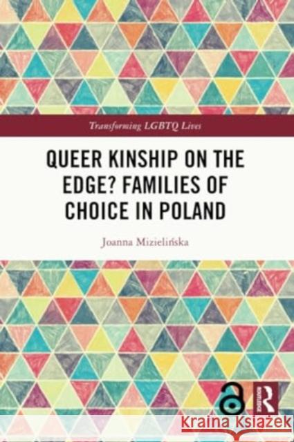 Queer Kinship on the Edge? Families of Choice in Poland Joanna (Polish Academy of Sciences, Poland) Mizielinska 9781032290980