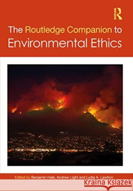 The Routledge Companion to Environmental Ethics Benjamin Hale Andrew Light Lydia Lawhon 9781032291192