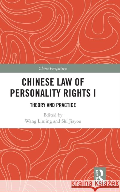 Chinese Law of Personality Rights I: Theory and Practice Diana Gao Wang Liming Shi Jiayou 9781032291284 Routledge
