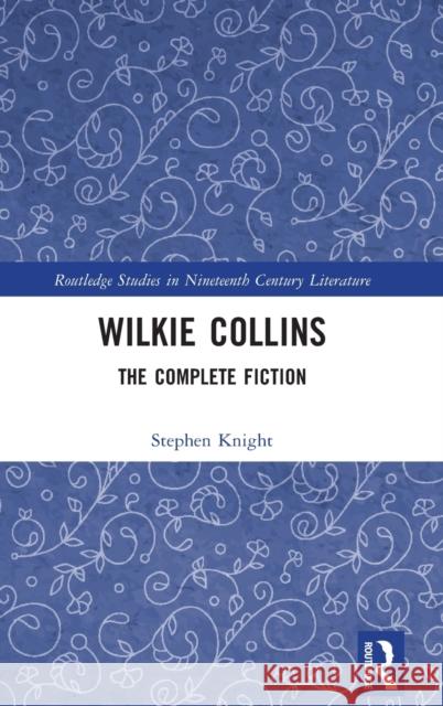 Wilkie Collins: The Complete Fiction Stephen Knight 9781032293462 Routledge