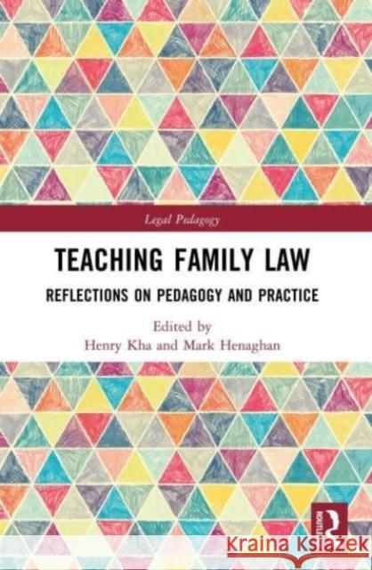 Teaching Family Law: Reflections on Pedagogy and Practice Mark Henaghan Henry Kha 9781032307572 Taylor & Francis Ltd