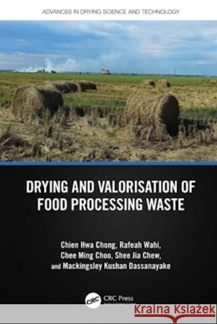Drying and Valorisation of Food Processing Waste Chien Hwa Chong Rafeah Wahi Chee Ming Choo 9781032320878 Taylor & Francis Ltd