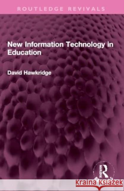 New Information Technology in Education David Hawkridge 9781032320991 Routledge