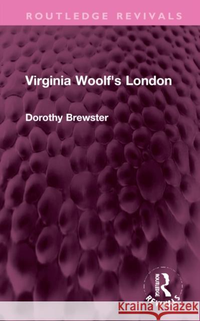 Virginia Woolf's London Dorothy Brewster 9781032325316 Routledge