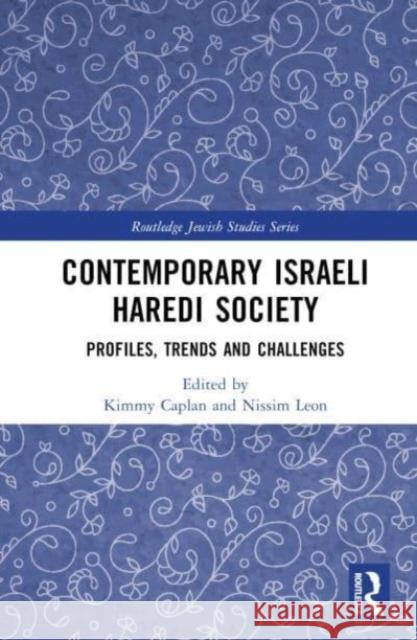 Contemporary Israeli Haredi Society: Profiles, Trends and Challenges Kimmy Caplan Nissim Leon 9781032325583 Routledge