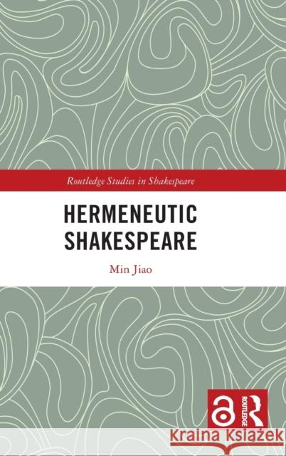 Hermeneutic Shakespeare Min Jiao 9781032331041