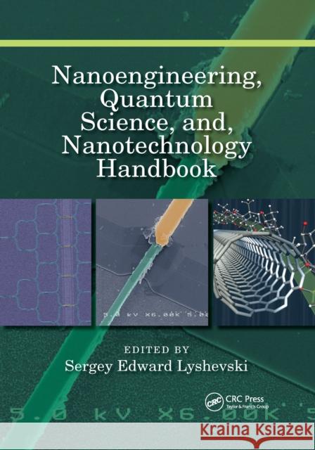 Nanoengineering, Quantum Science, And, Nanotechnology Handbook Sergey Edward Lyshevski 9781032337609