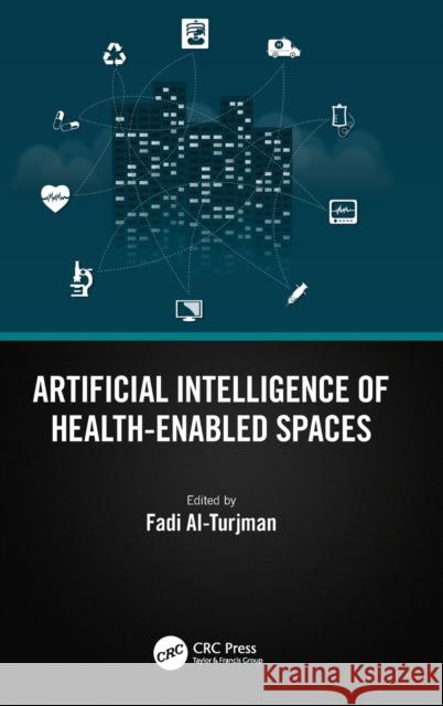 Artificial Intelligence of Health-Enabled Spaces Fadi Al-Turjman 9781032345802 CRC Press