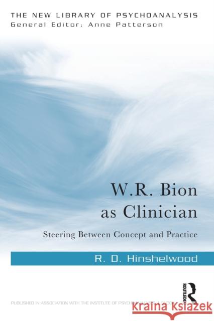 W.R. Bion as Clinician: Steering Between Concept and Practice Hinshelwood, R. D. 9781032351513 Taylor & Francis Ltd