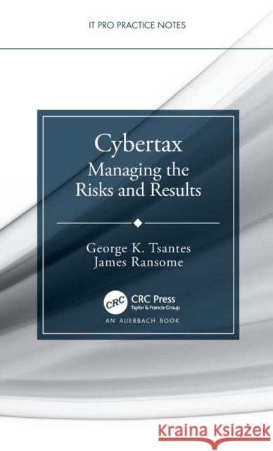 Cybertax: Managing the Risks and Results George K. Tsantes James Ransome 9781032360683