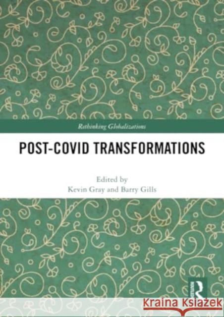Post-Covid Transformations Kevin Gray Barry K. Gills 9781032362090