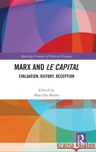 Marx and Le Capital: Evaluation, History, Reception Musto, Marcello 9781032373072