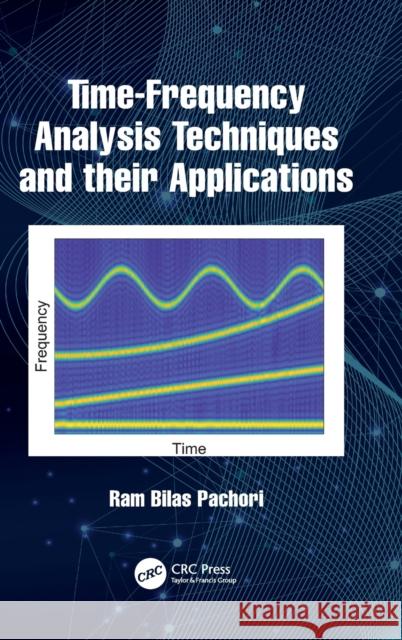 Time-Frequency Analysis Techniques and Their Applications Pachori, Ram Bilas 9781032392974 CRC Press