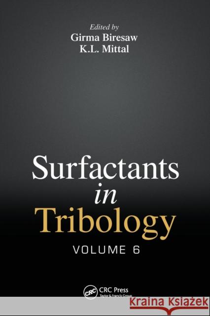 Surfactants in Tribology, Volume 6 Girma Biresaw (USDA, ARS, NCAUR, CPF, Pe K.L. Mittal  9781032401331 Taylor & Francis Ltd