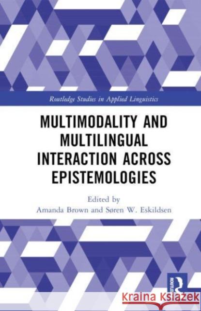 Multimodality across Epistemologies in Second Language Research  9781032409818 Routledge