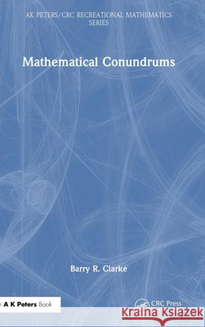 Mathematical Conundrums Barry R. Clarke 9781032414782 A K PETERS
