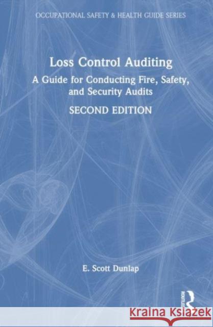 Loss Control Auditing E. Scott (Eastern Kentucky University, Richmond, USA) Dunlap 9781032442938 Taylor & Francis Ltd