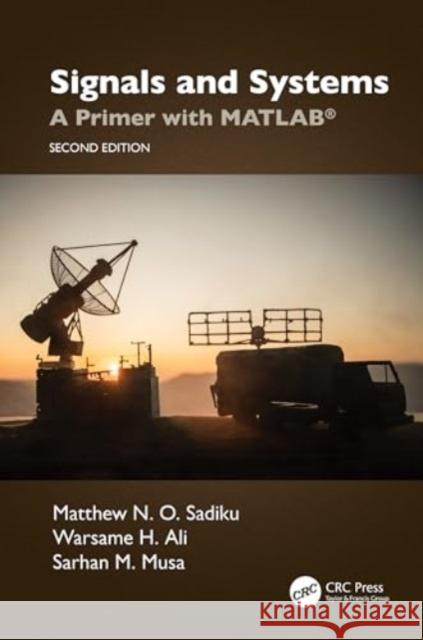Signals and Systems: A Primer with MATLAB® Sarhan M. (Prairie View A&M University, Houston, Texas, USA) Musa 9781032468679 CRC Press