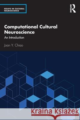 Computational Cultural Neuroscience Joan Y. Chiao 9781032470160 Taylor & Francis Ltd