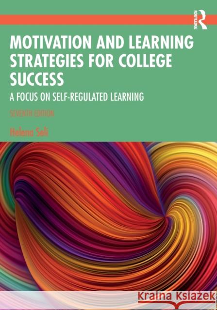 Motivation and Learning Strategies for College Success: A Focus on Self-Regulated Learning Helena Seli 9781032470207 Routledge