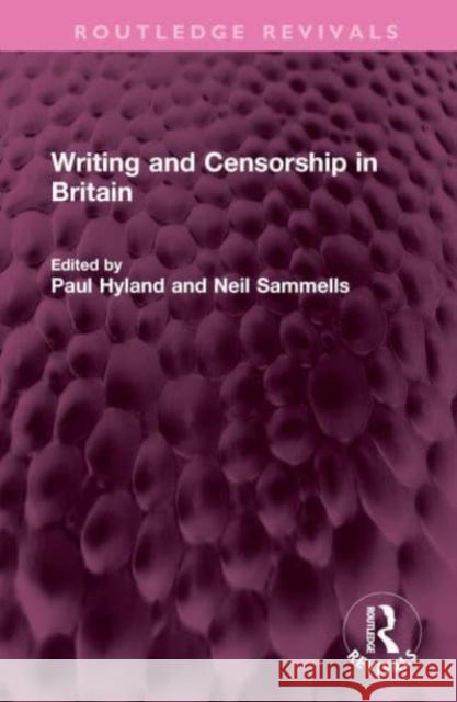 Writing and Censorship in Britain Paul Hyland Neil Sammells 9781032472591