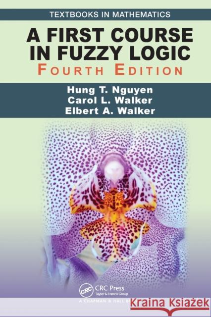 A First Course in Fuzzy Logic Hung T. Nguyen Carol Walker Elbert a. Walker 9781032475943