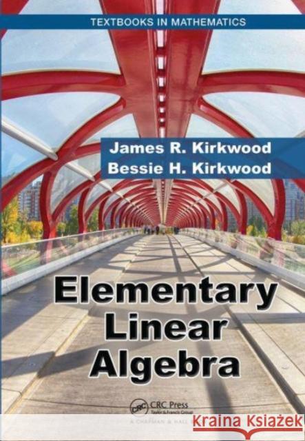 Elementary Linear Algebra James R. Kirkwood Bessie H. Kirkwood 9781032476384