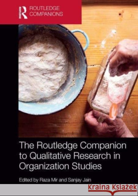 The Routledge Companion to Qualitative Research in Organization Studies Raza Mir Sanjay Jain 9781032476643