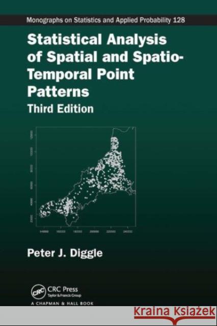 Statistical Analysis of Spatial and Spatio-Temporal Point Patterns Peter J. Diggle 9781032477473