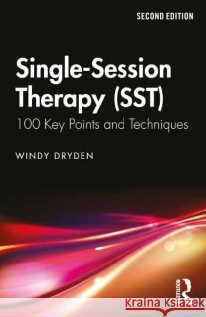 Single-Session Therapy (SST): 100 Key Points and Techniques Windy Dryden 9781032478784
