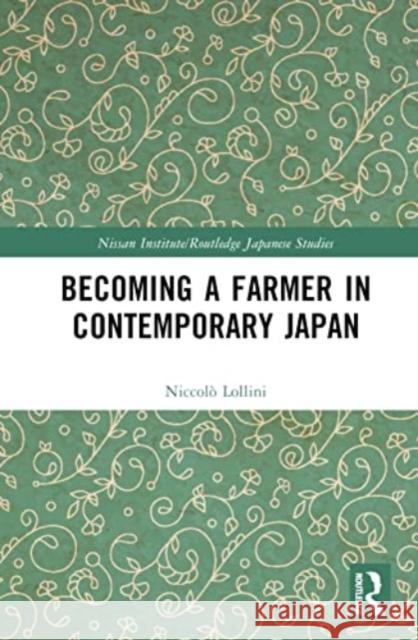Becoming a Farmer in Contemporary Japan Niccolo Lollini 9781032487052 Taylor & Francis Ltd