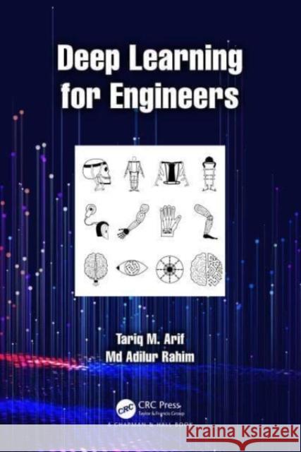 Deep Learning for Engineers Md Adilur (Louisiana State University Baton Rouge, LA) Rahim 9781032515816 Taylor & Francis Ltd