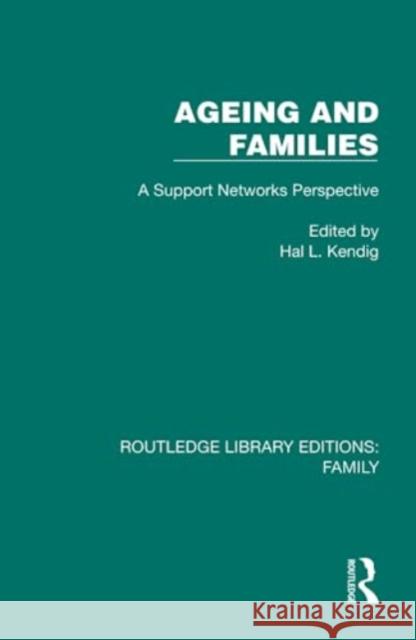 Ageing and Families: A Support Networks Perspective Hal L. Kendig 9781032530512 Taylor & Francis Ltd
