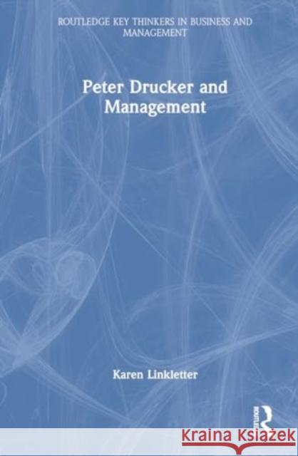 Peter Drucker and Management Karen Linkletter 9781032531335