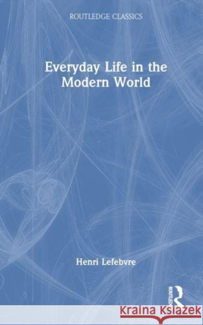 Everyday Life in the Modern World Henri Lefebvre 9781032533940
