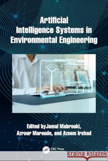 Artificial Intelligence Systems Applied in Environmental Engineering Jamal Mabrouki Maroude Azrour Azeem Irshad 9781032565859 CRC Press