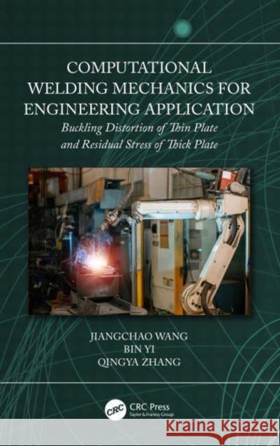 Computational Welding Mechanics for Engineering Application Qingya Zhang 9781032580722 Taylor & Francis Ltd