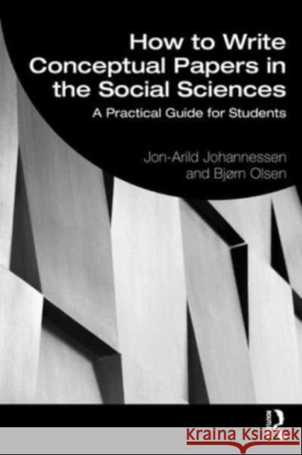 How to Write Conceptual Papers in the Social Sciences Bjorn Olsen 9781032599816