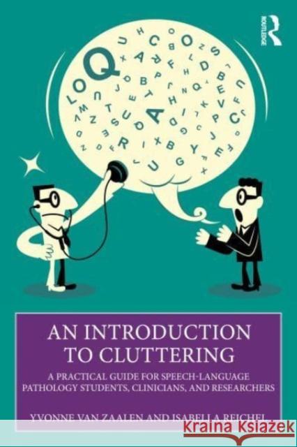 An Introduction to Cluttering: A Practical Guide for Speech-Language Pathology Students, Clinicians, and Researchers Isabella Reichel 9781032607870 Taylor & Francis Ltd