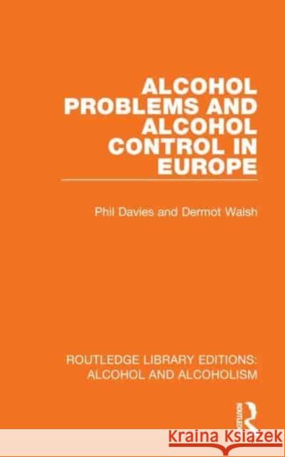Alcohol Problems and Alcohol Control in Europe Dermot Walsh 9781032611112 Taylor & Francis Ltd