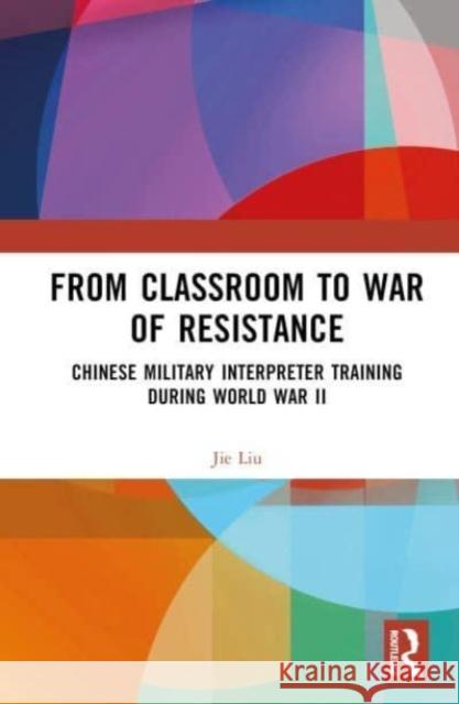 From Classroom to War of Resistance Jie Liu 9781032619101 Taylor & Francis Ltd