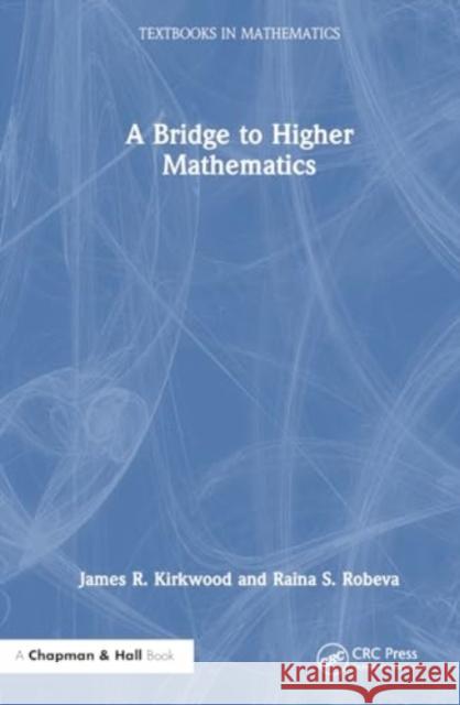 A Bridge to Higher Mathematics James R. Kirkwood Raina S. Robeva 9781032623856