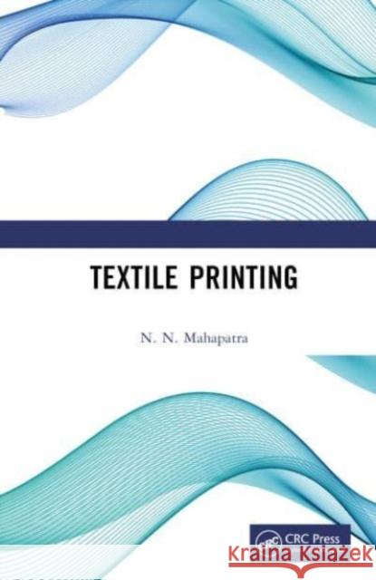 Textile Printing N. N. Mahapatra 9781032630083 Taylor & Francis Ltd