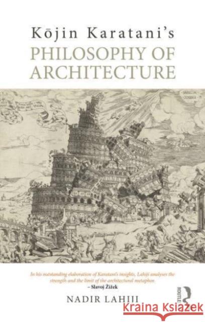 Kojin Karatani's Philosophy of Architecture Nadir (University of Pennsylvania, USA) Lahiji 9781032647593 Taylor & Francis Ltd
